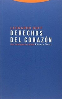 DERECHOS DEL CORAZON UN A INTELIGENCIA CORDIAL - BOFF LEONARDO