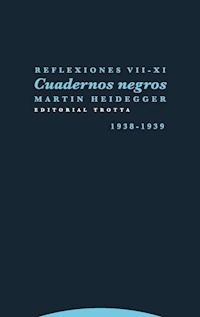 CUADERNOS NEGROS REFLEXIONES 7-11 1938 1939 - HEIDEGGER MARTIN