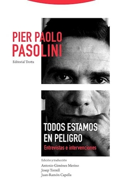 TODOS ESTAMOS EN PELIGRO ENTREVISTAS INTERVENCIONE - PASOLINI PIER PAOLO