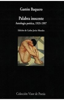 PALABRA INOCENTE ANTOLOGIA POETICA 1935 1997 - BAQUERO GASTON