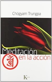 MEDITACION EN LA ACCION - TRUNGPA CHOGYAM