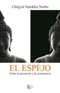 ESPEJO EL SOBRE LA PRESENCIA Y LA CONSCIENCIA CON - NORBU CHOGYAL