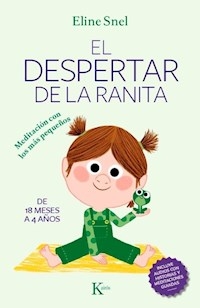 DESPERTAR DE LA RANITA MEDITACION CON LOS MAS PEQU - SNEL ELINE