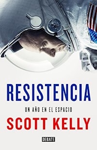 RESISTENCIA UN AÑO EN EL ESPACIO - KELLY SCOTT