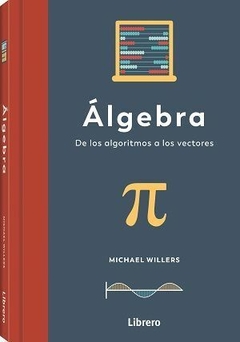 ALGEBRA DE LOS ALGORITMOS A LOS VECTORES - WILLERS MICHAEL