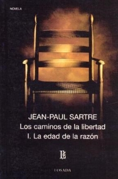 CAMINOS DE LA LIBERTAD I LA EDAD DE LA RAZON - SARTRE JEAN PAUL