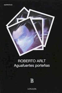 AGUAFUERTES PORTEÑAS ED 2008 - ARLT ROBERTO