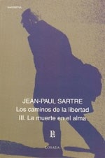 CAMINOS DE LA LIBERTAD III LA MUERTE EN ESCENA - SARTRE JEAN PAUL