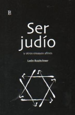 SER JUDIO Y OTROS ENSAYOS AFINES - ROZICHTNER LEON