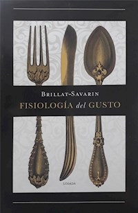 FISIOLOGIA DEL GUSTO - BRILLAT SAVARIN ANTHELME