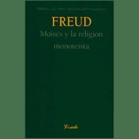 MOISES Y LA RELIGION MONOTEISTA - FREUD SIGMUND