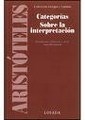 CATEGORIAS SOBRE LA INTERPRETACION ED 2008 - ARISTOTELES