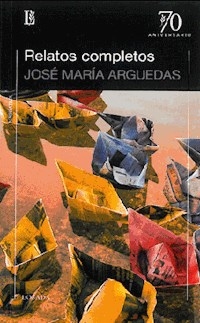 RELATOS COMPLETOS ARGUEDAS ED 2011 - ARGUEDAS JOSE MARIA