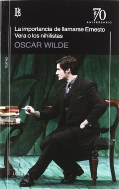 IMPORTANCIA DE LLAMARSE ERNESTO O LOS NIHILISTAS - WILDE OSCAR