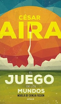 JUEGO DE LOS MUNDOS EL - AIRA CESAR