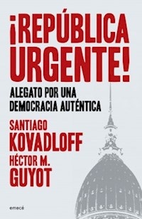 REPUBLICA URGENTE ALEGATO POR UNA DEMOCRACIA - KOVADLOFF SANTIAGO GUYOT HECTO