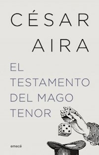 TESTAMENTO DEL MAGO TENOR - AIRA CESAR