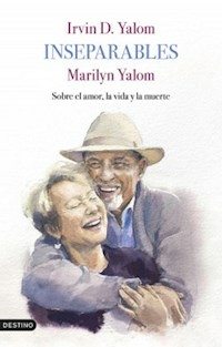 INSEPARABLES SOBRE EL AMOR LA VIDA Y LA MUERTE - YALOM IRVIN Y MARILYN