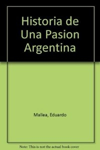 HISTORIA DE UNA PASION ARGENTINA - MALLEA EDUARDO