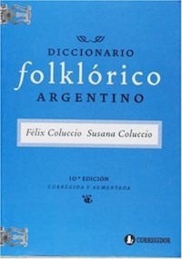 DICCIONARIO FOLKLORICO ARGENTINO - COLUCCIO SUSANA Y FELIZ
