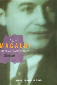 AGUSTIN MAGALDI SU ALMA HECHA CANCION - LOMONACO DE FIONDA NELIDA