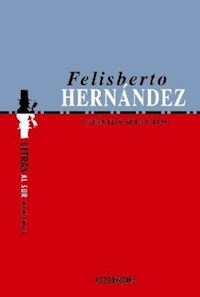 CUENTOS SELECTOS FELISBERTO HERNANDEZ ED 2010 - HERNANDEZ FELISBERTO