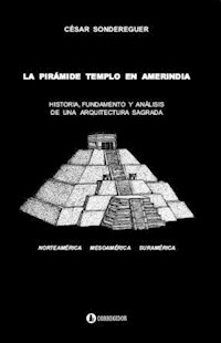 PIRAMIDE TEMPLO EN AMERINDIA LA - SONDEREGUER CESAR