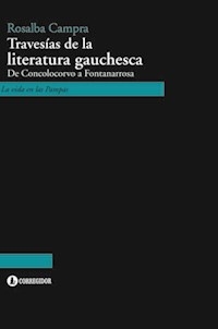 TRAVESIAS DE LA LITERATURA GAUCHESCA - CAMPRA ROSALBA