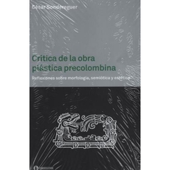 CRITICA DE LA OBRA PLASTICA PRECOLOMBINA - SONDEREGUER CESAR
