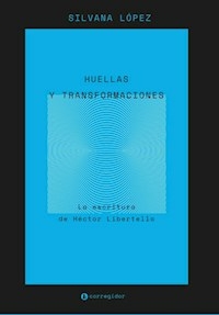 HUELLAS Y TRANSFORMACIONES ESCRITURA DE HECTOR LIB - LOPEZ SILVANA