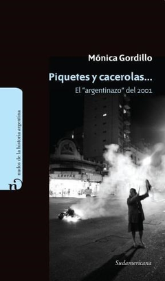 PIQUETES Y CACEROLAS ARGENTINAZO DEL 2001 - GORDILLO MONICA