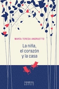 NIÑA EL CORAZON Y LA CASA LA - ANDRUETTO MARIA TERE