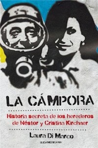 CAMPORA LA HISTORIA SECRETA HEREDEROS KIRCHNER - DI MARCO LAURA