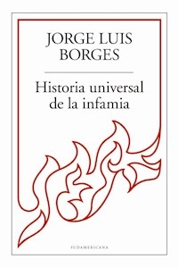 HISTORIA UNIVERSAL DE LA INFAMIA - BORGES JORGE LUIS