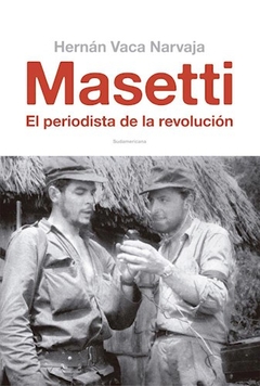 MASETTI EL PERIODISTA DE LA REVOLUCION - VACA NARVAJA HERNAN