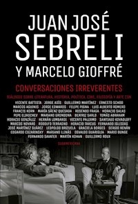 CONVERSACIONES IRREVERENTES - SEBRELI J GIOFFRE M