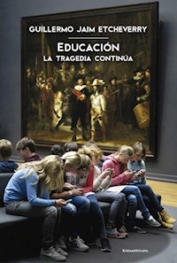 EDUCACION LA TRAGEDIA CONTINUA - JAIM ETCHEVERRY GUILLERMO