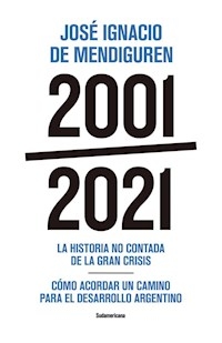 2001 2021 HISTORIA NO CONTADA DE LA GRAN CRISIS - DE MENDIGUREN JOSE