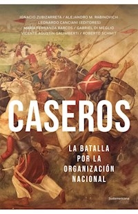 CASEROS LA BATALLA POR LA ORGANIZACION NACIONAL - ZUBIZARRETA I DI MEGLIO G