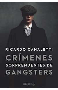 CRIMENES SORPRENDENTES DE GANGSTERS - CANALETTI RICARDO