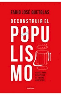 DECONSTRUIR EL POPULISMO - QUETGLAS FABIO JOSE