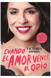 CUANDO EL AMOR VENCE AL ODIO - VICTORIA DONDA