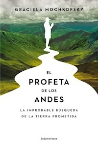 EL PROFETA DE LOS ANDES - GRACIELA MOCHKOFSKY