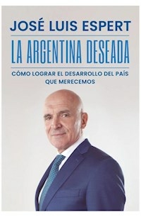 LA ARGENTINA DESEADA - ESPERT JOSE LUIS