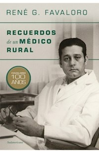 RECUERDOS DE UN MEDICO RURAL - RENE FAVALORO