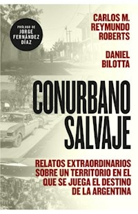 CONURBANO SALVAJE - CARLOS ROBERTSS DANIEL BILOTTA