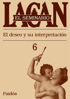 SEMINARIO 06 EL DESEO Y SU INTERPRETACIÓN - LACAN JACQUES