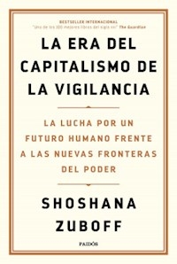 ERA DEL CAPITALISMO DE LA VIGILANCIA - ZUBOFF SHOSHANA