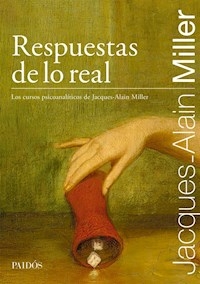 RESPUESTAS DE LO REAL - JACQUES ALAIN MILLER