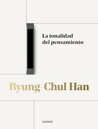 LA TONALIDAD DEL PENSAMIENTO - BYUNG CHUL HAN